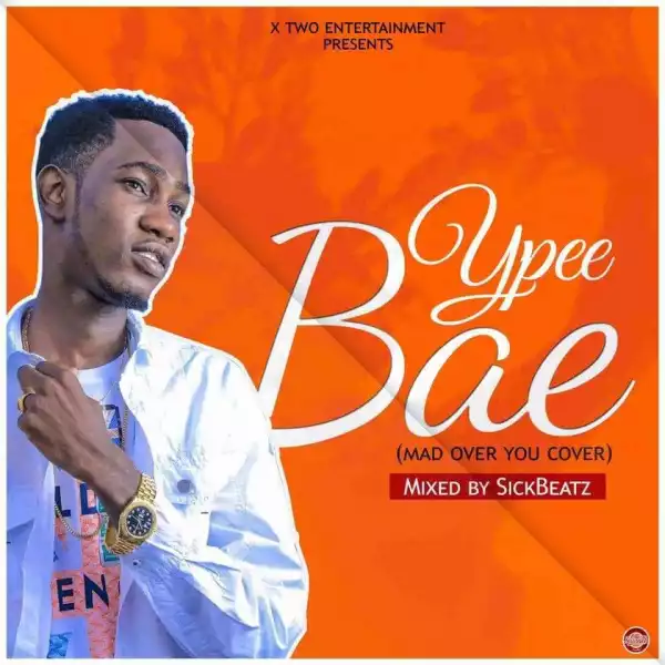 Ypee - Bae (Mad Over You)